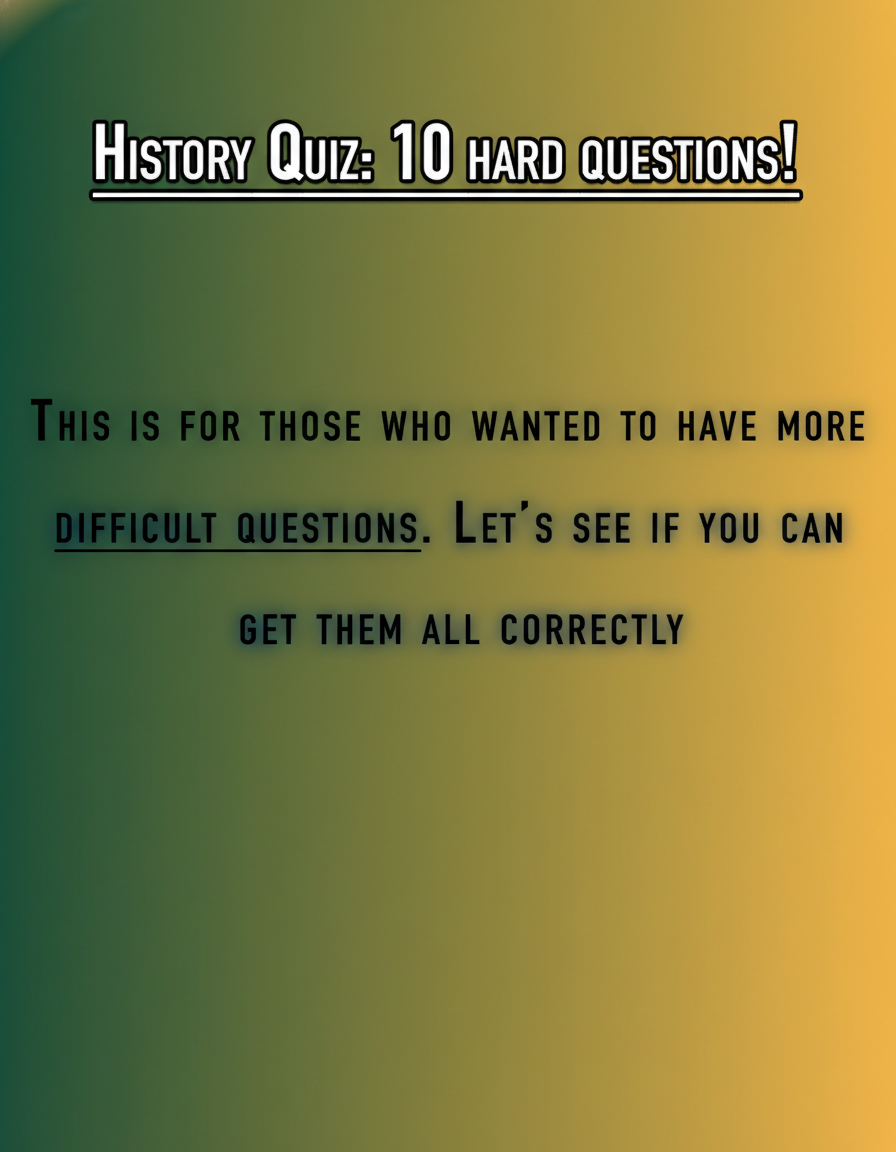 Challenging history questions.