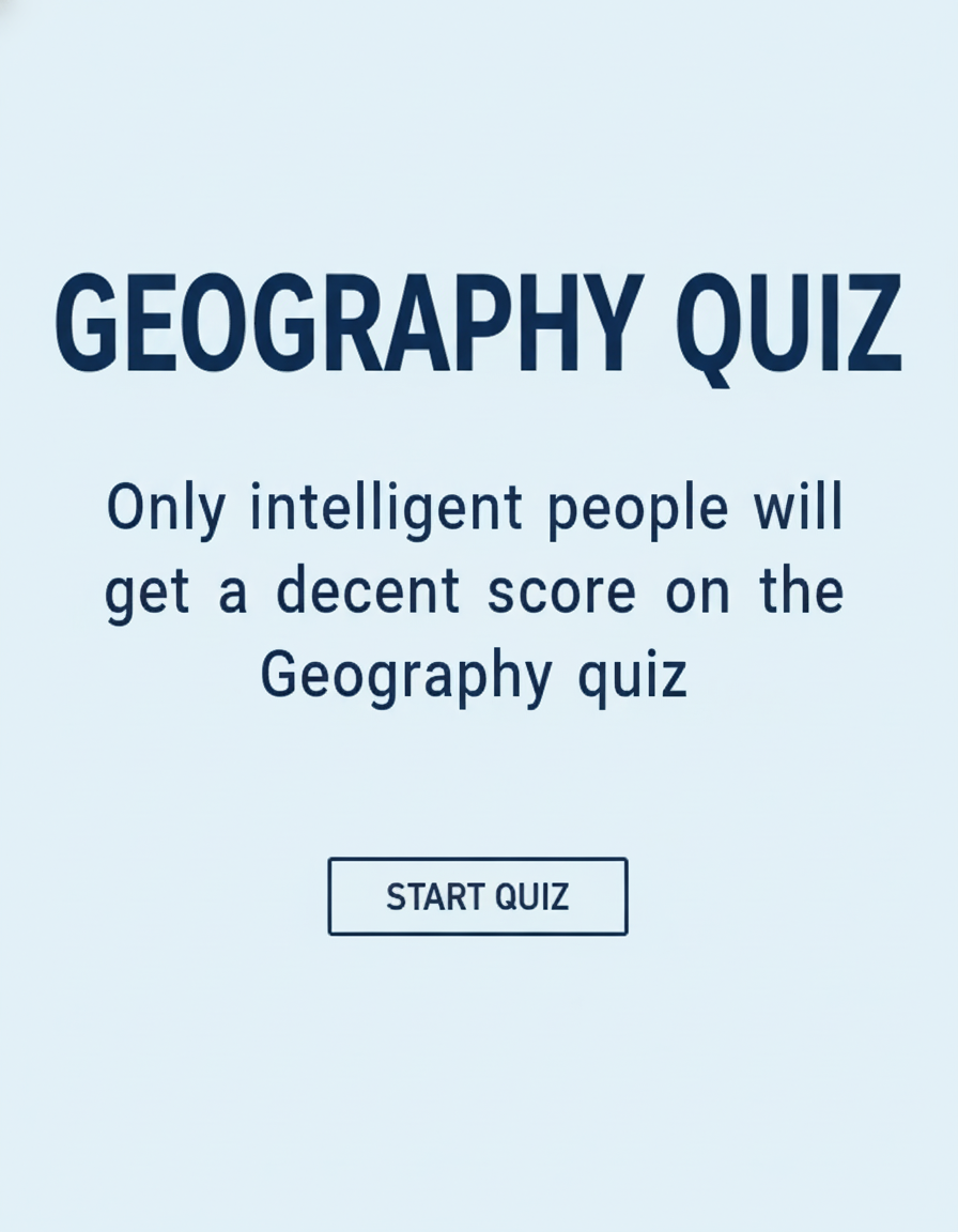 Are you intelligent enough for this very hard geography quiz?