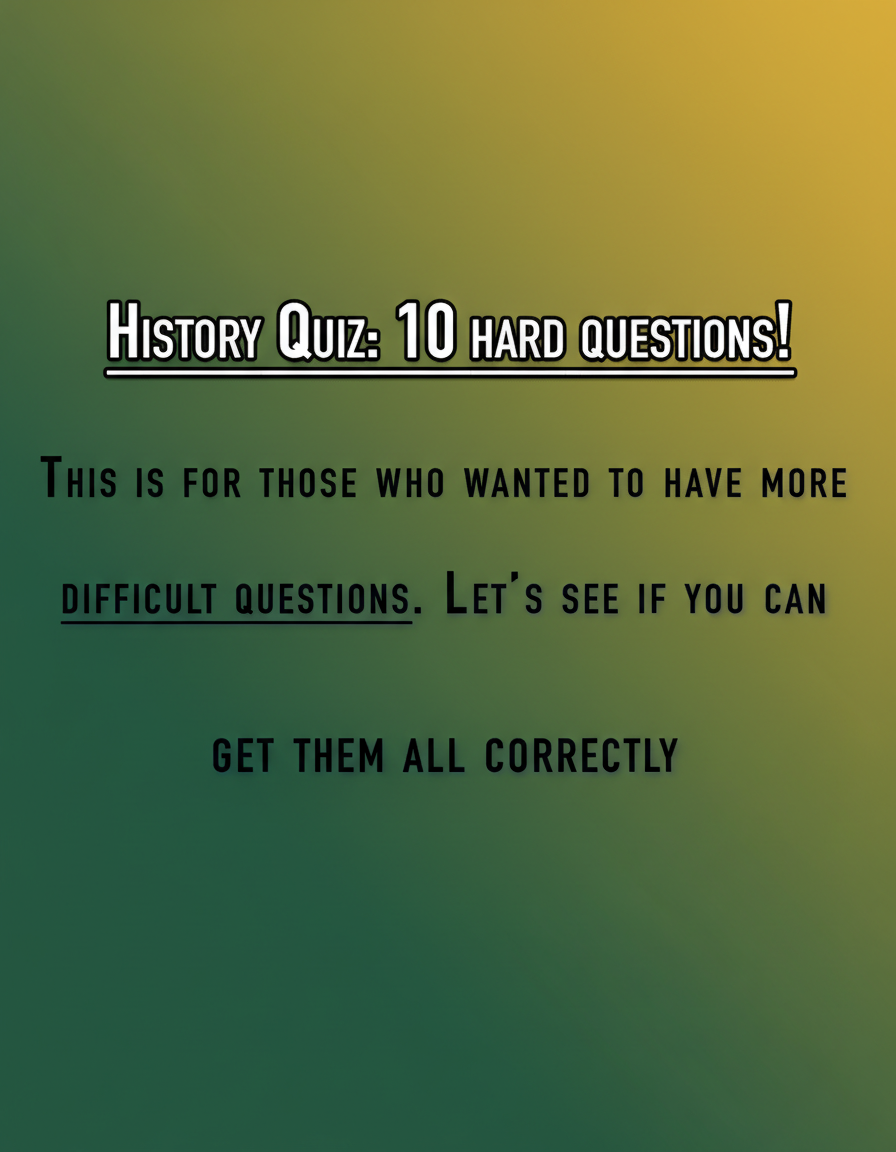 HARD History Questions