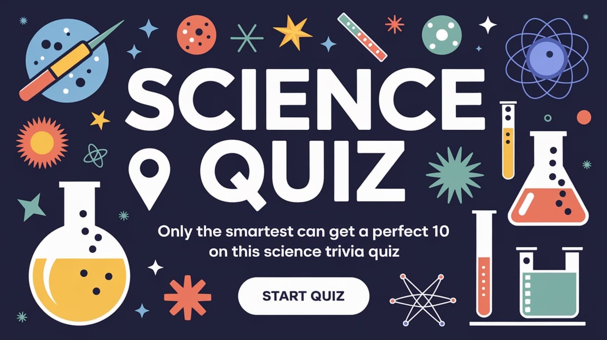 Only the smartest can get a perfect 10 on this Science Trivia Quiz
