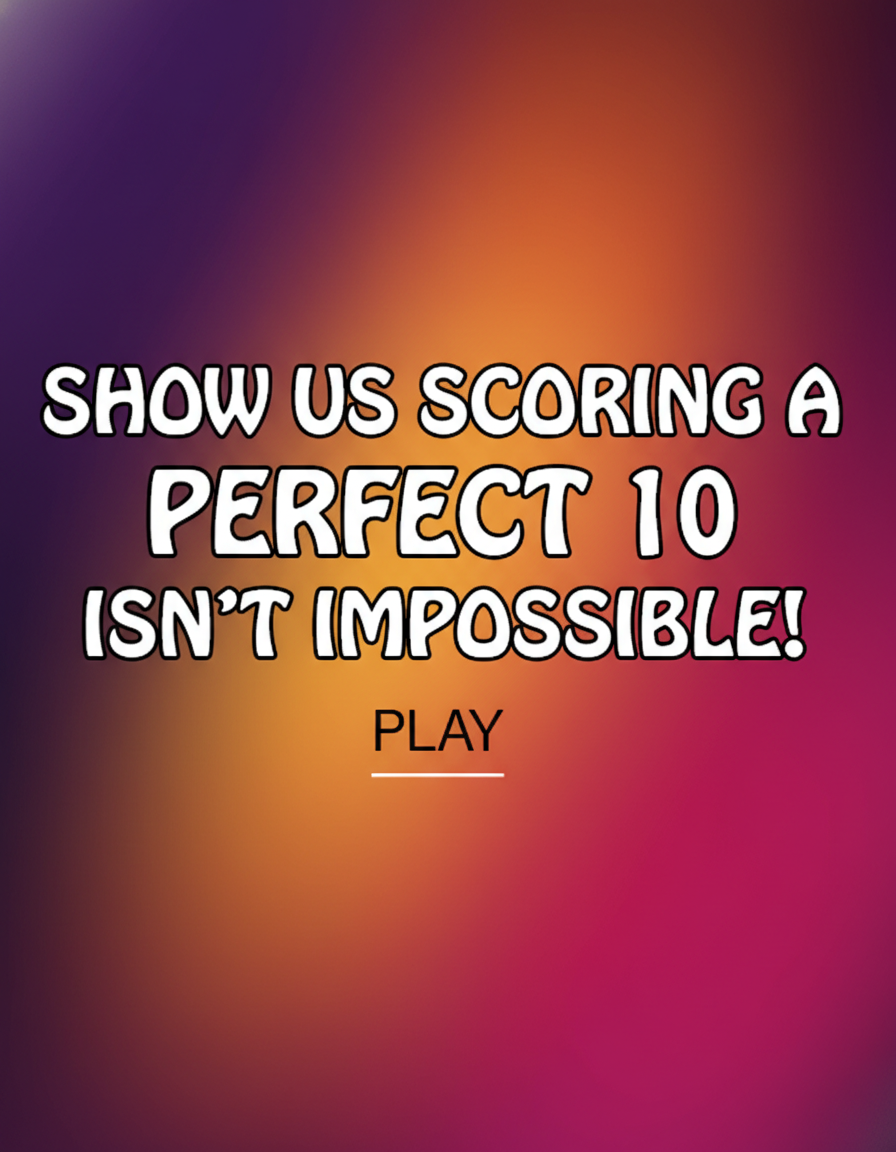 Show us you can score a perfect 10!