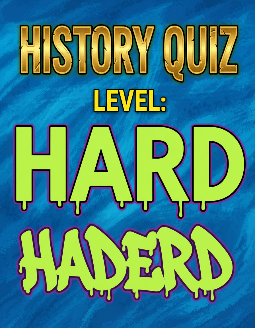 History Quiz Level: HARD