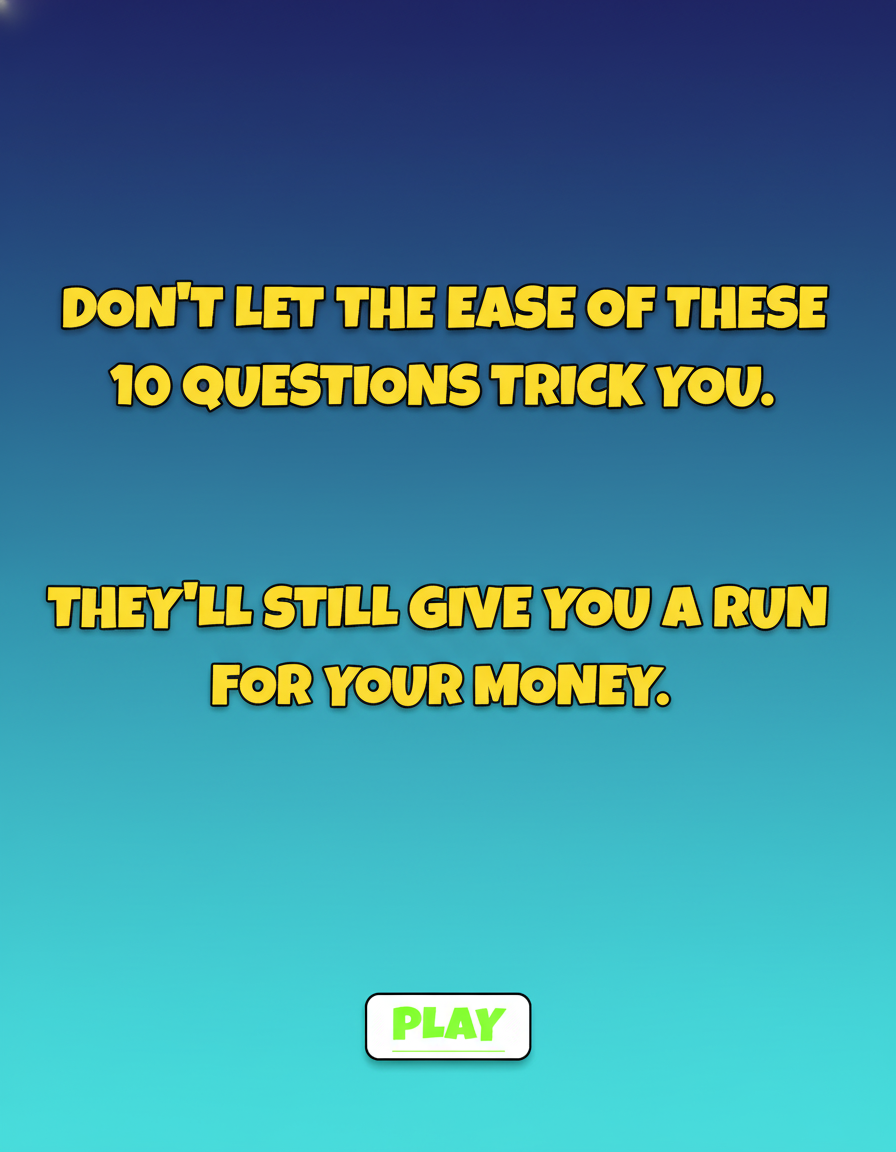 Can you really ace these easy questions? Think again!