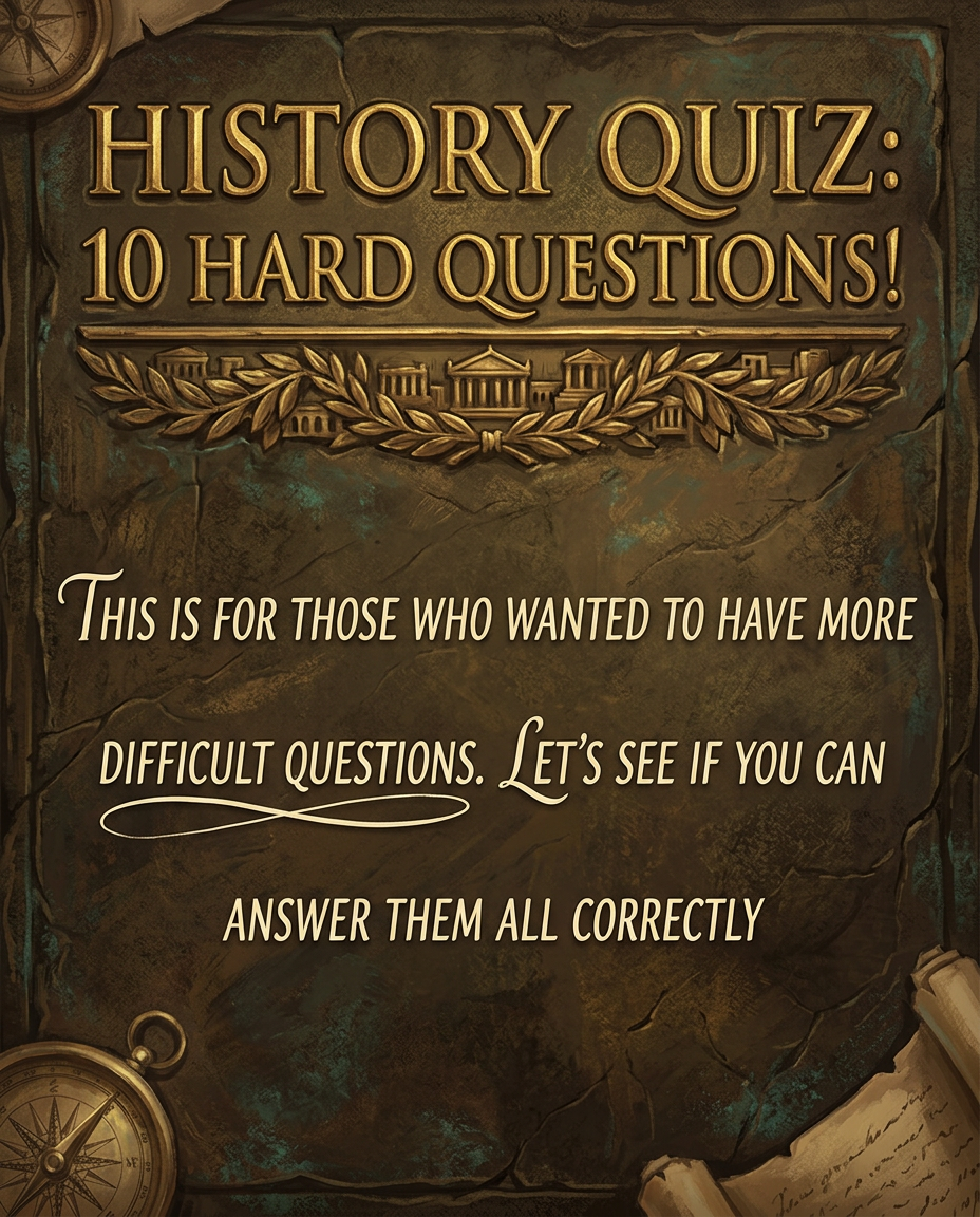10 HARD History Questions