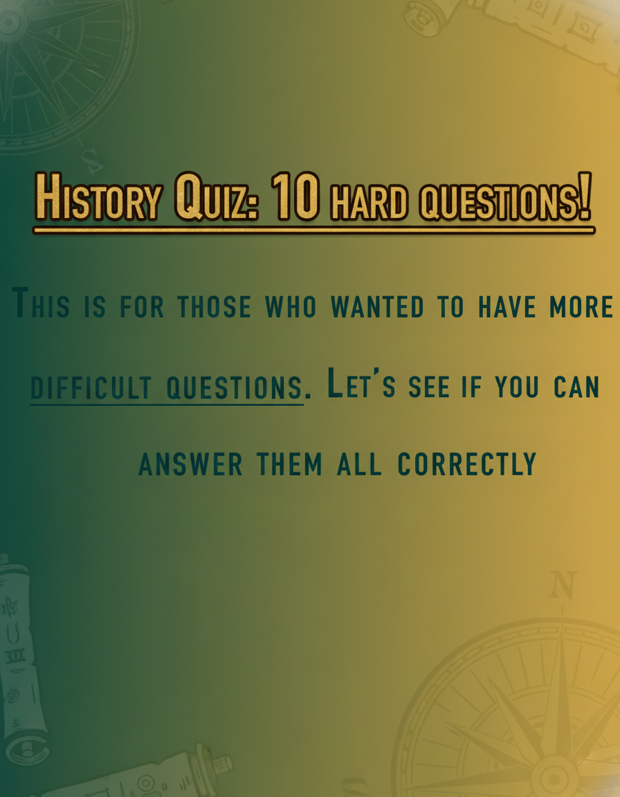 10 Hard History Questions