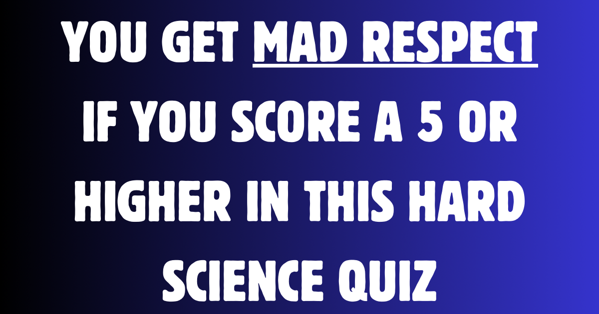 Hard Science Quiz