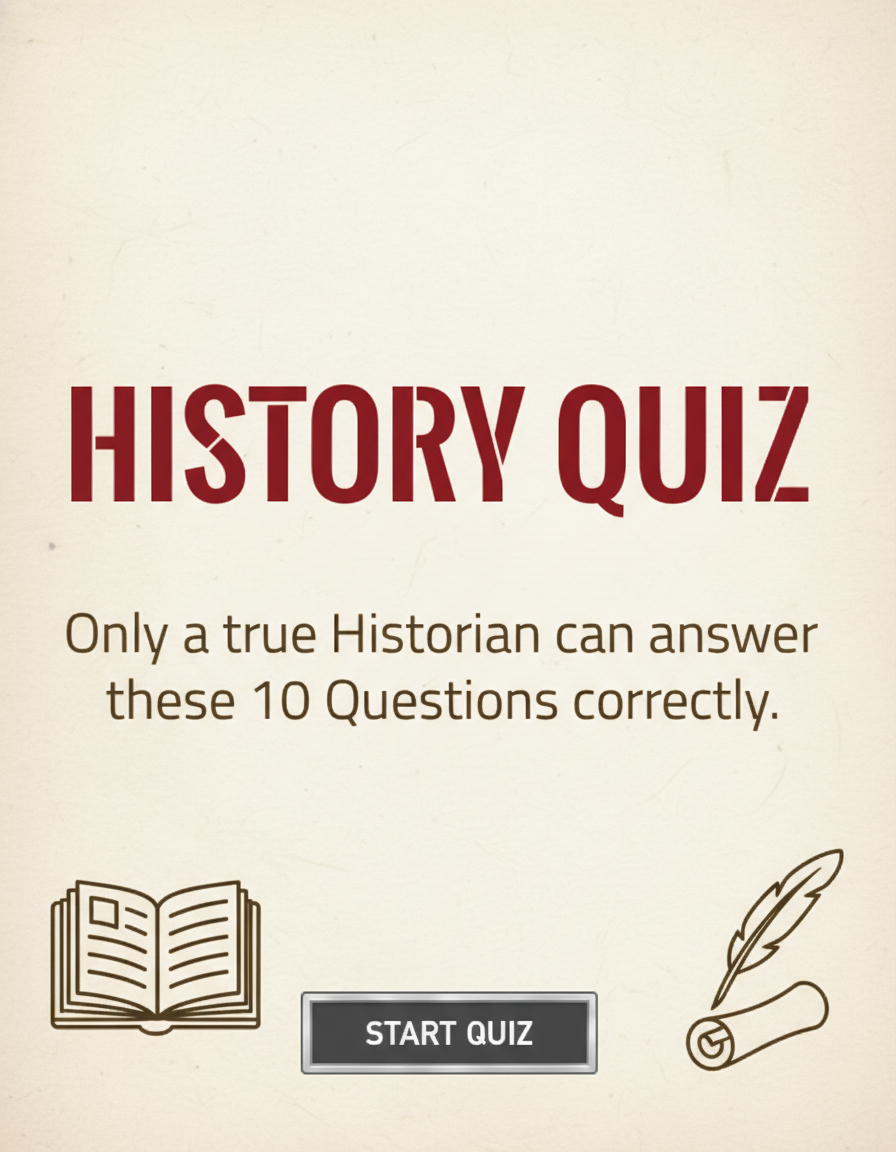 Only a true Historian can answer these 10 questions correctly!