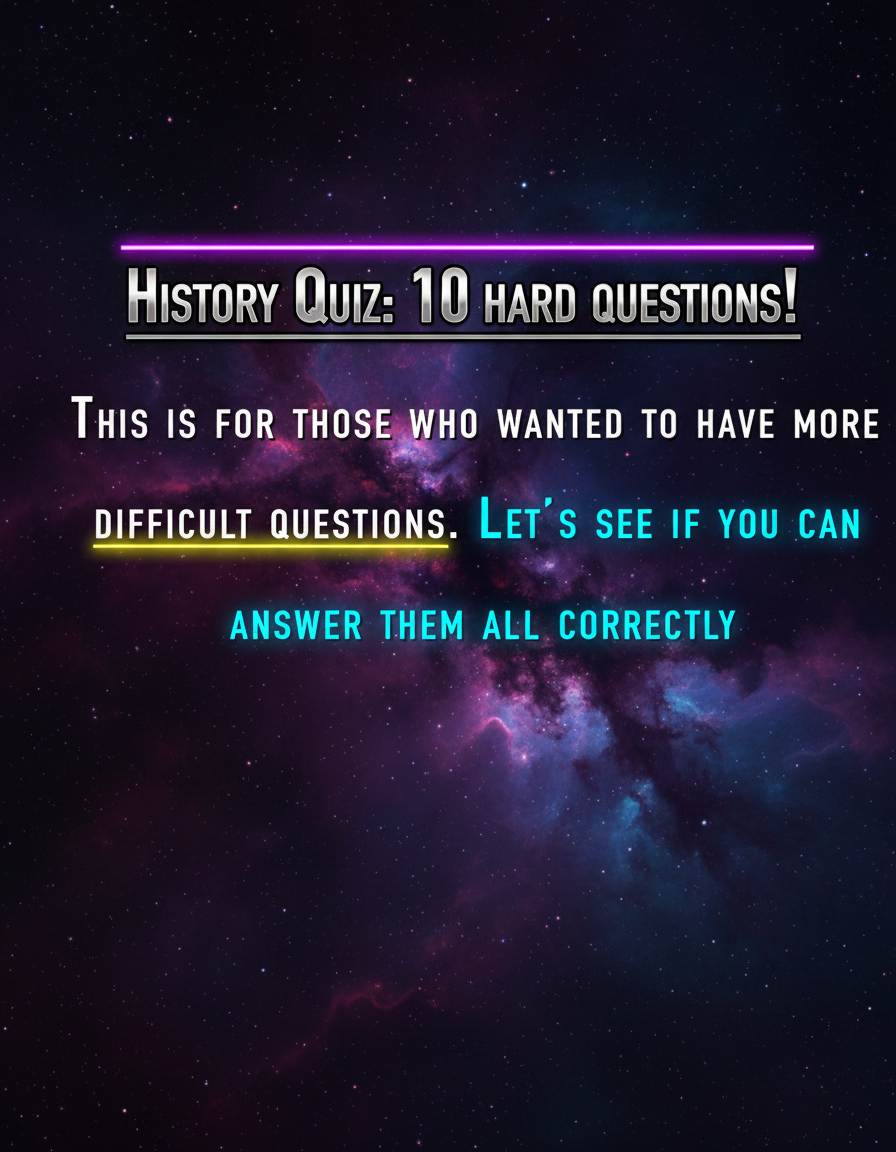 10 HARD History Questions