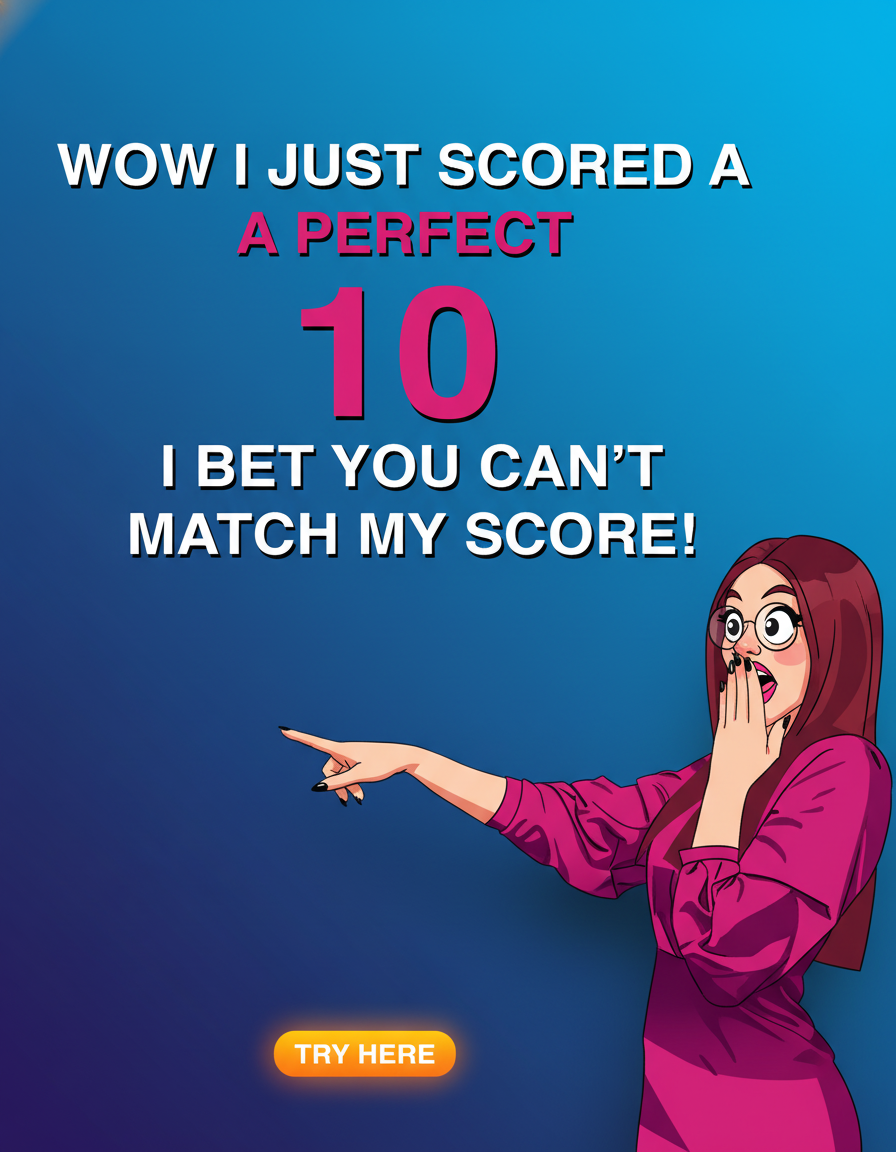 Attempt to achieve a perfect score of 10.