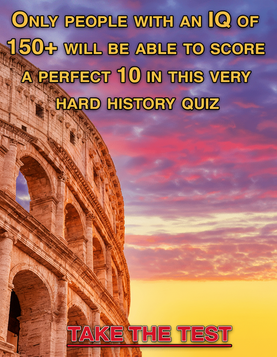 You find this History Quiz excessively challenging.