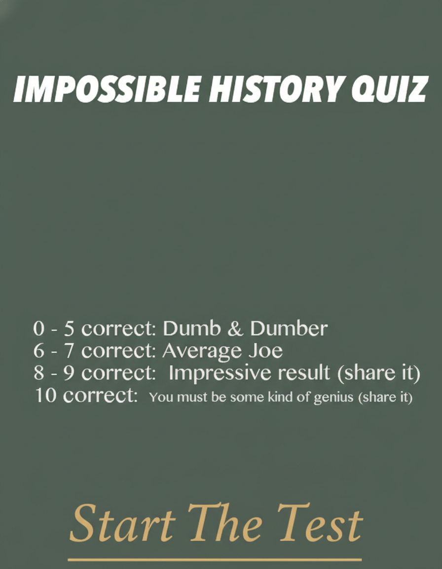 Unanswerable History Quiz