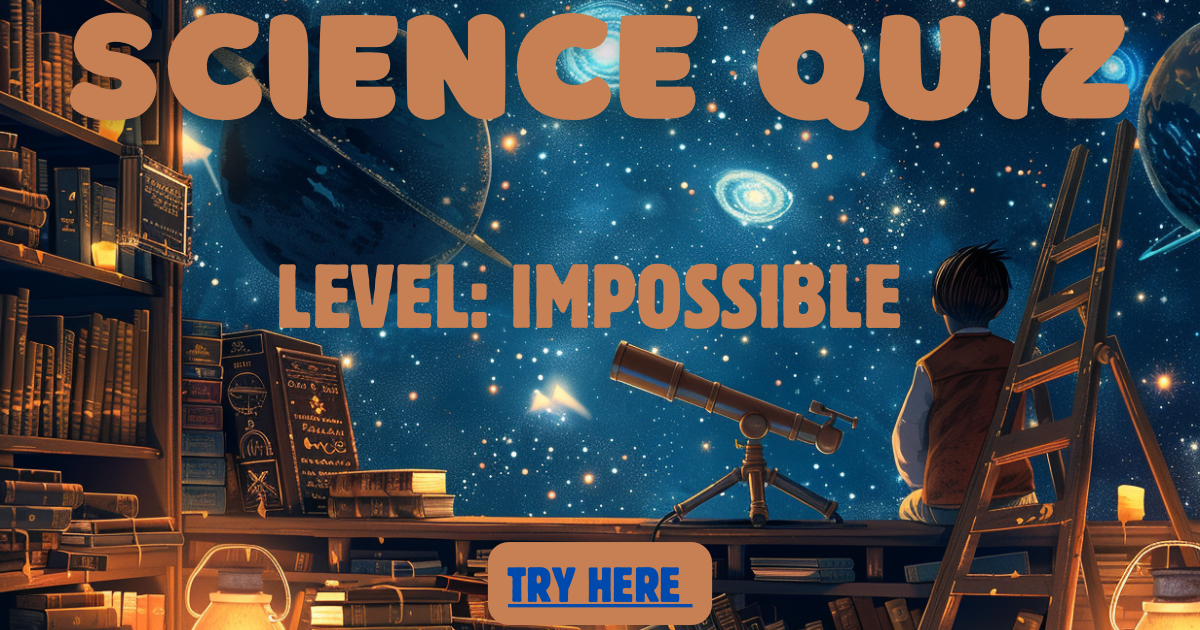 Impossible Science Quiz