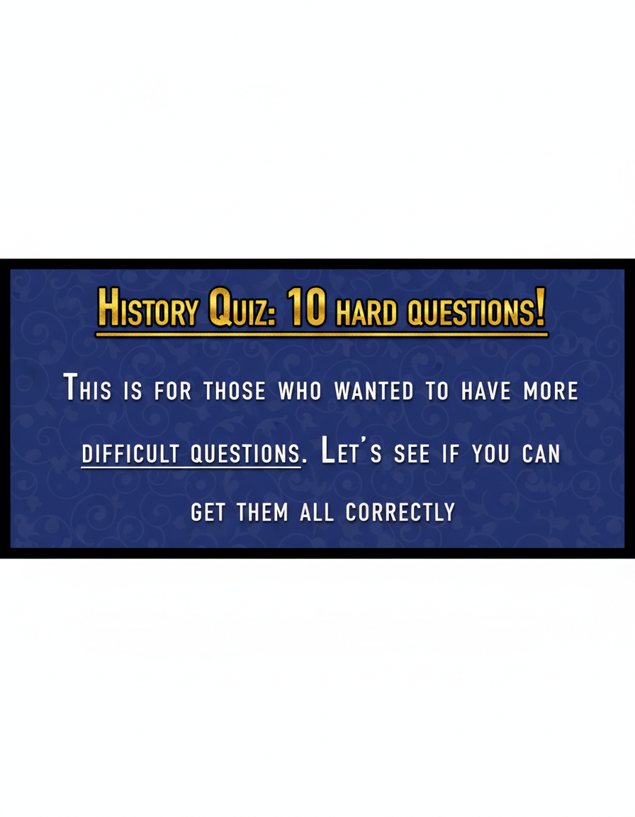 10 challenging history queries.