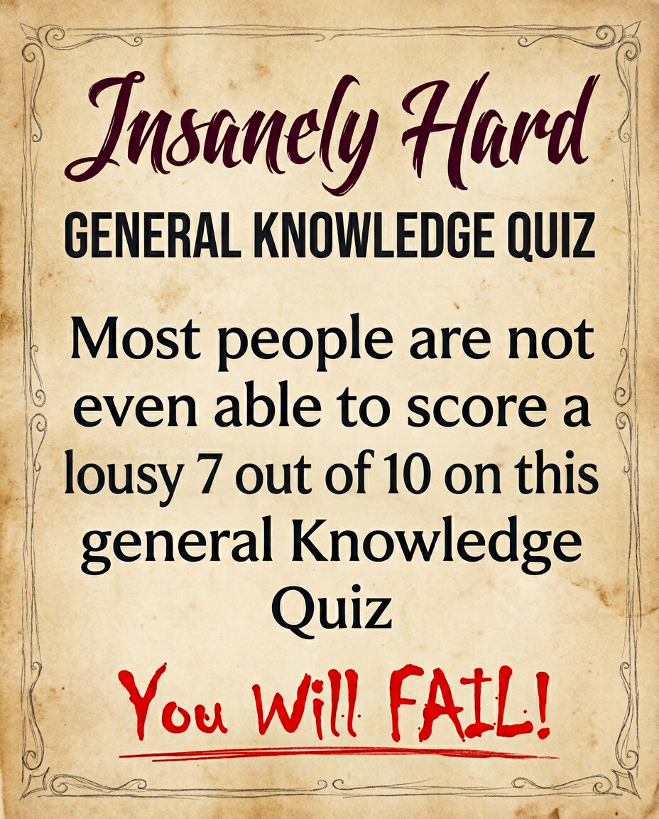 You will fail at this General knowledge quiz!