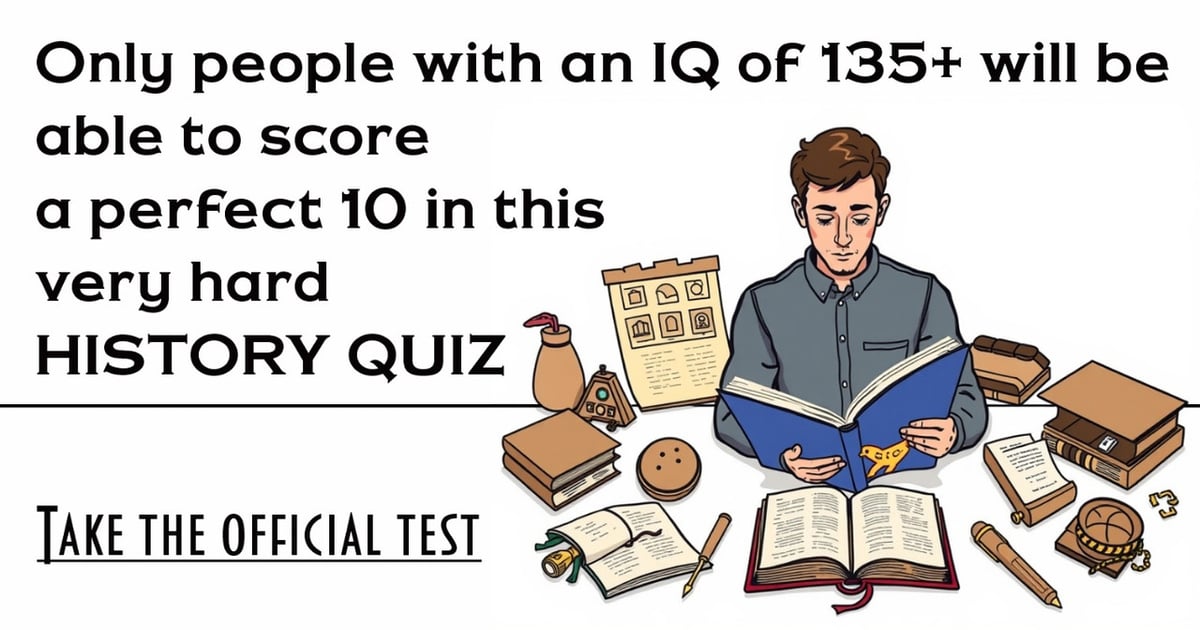 History Knowledge Test with Difficult Questions